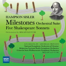 Milestones Orchestral Suite; Five Shakespeare Sonnets - Hampson Sisler