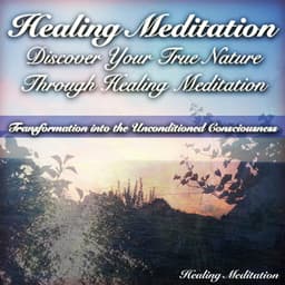Discover Your True Nature Through Healing Meditation - Healing Meditation