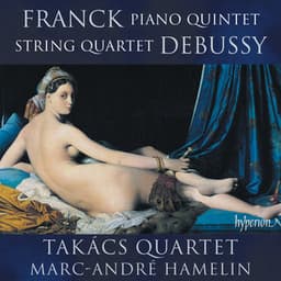Franck: Piano Quintet – Debussy: String Quartet - Marc-André Hamelin