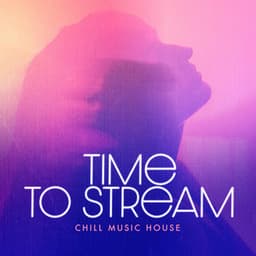 Time to Stream - Chill Music House