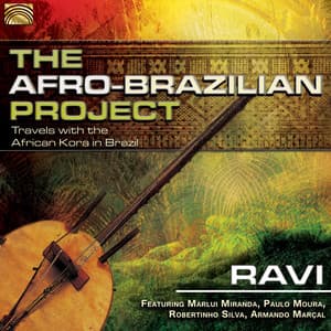 The Afro Brazilian Project: Travels with the African Kora in Brazil - Ravi