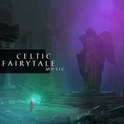 Celtic Fairytale Music: Background for Children and Adults - Irish Celtic Music