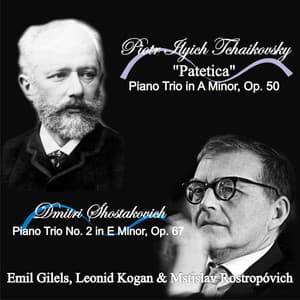 Tchaikovsky: "Patetica" Piano Trio in A Minor, Op. 50 - Shostakovich: Piano Trio No. 2 in E Minor, Op. 67 - Emil Gilels