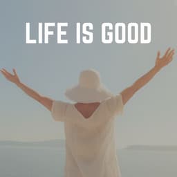Life Is Good - Chillout Lounge