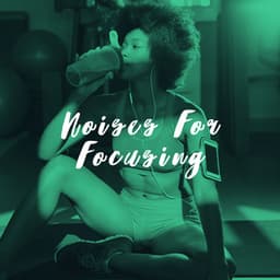 Noises For Focusing - White Noise Collection