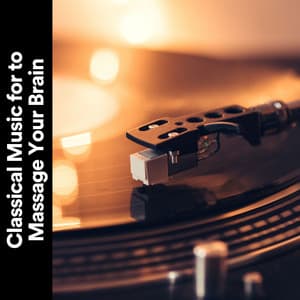 Classical Music for to Massage Your Brain - Christopher Williams