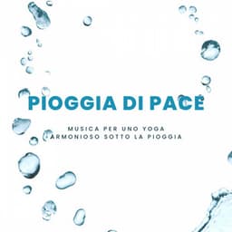Pioggia di pace - Musica per uno yoga armonioso sotto la pioggia - Pioggia rilassante