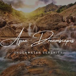 Aqua Dreamscapes: Ambient Water Music for Deep Sleep - Water Effects Center