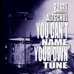 You Can't Name Your Own Tune - Barry Altschul