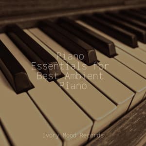Piano Essentials for Best Ambient Piano - Ivory Mood