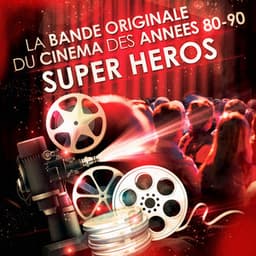 Films de super héros - La bande originale du cinéma des années 80 et 90 - Musique De Film