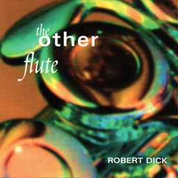 The Other Flute: Works by Dolphy, Dick, Varèse and Paganini - Robert Dick