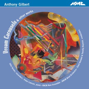 Anthony Gilbert: Dream Carousels & Other Works - Anthony Gilbert