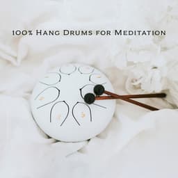 100 % Hang Drums for Meditation: Healing Music for Balance Emotions - Brain Waves Therapy