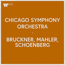 Chicago Symphony Orchestra - Bruckner, Mahler, Schoenberg - Chicago Symphony Orchestra