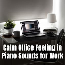 Calm Office Feeling in Piano Sounds for Work - Piano Genie