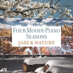 Four Moody Piano Seasons - Jazz & Nature: Gentle Melodies for Reflection - Piano Bar Music Guys