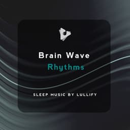 Brain Wave Rhythms - Sleep Music by Lullify