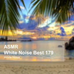 White Noise ASMR Best 179 - White Noise