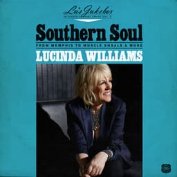 Southern Soul: From Memphis to Muscle Shoals & More - Lucinda Williams