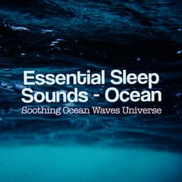 Essential Sleep Sounds - Ocean - Soothing Ocean Waves Universe