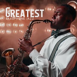 Greatest Saxophone Jazz – ‘60s Instrumental Classics - Independent Swing Jazz