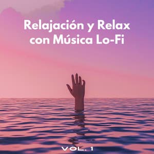 Relajación Y Relax Con Música Lofi Vol. 1 - El Rey Lofi