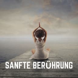 Sanfte Berührung - Meditation Einschlafen