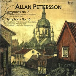 Pettersson: Symphonies No. 7 & No. 16 - Allan Pettersson