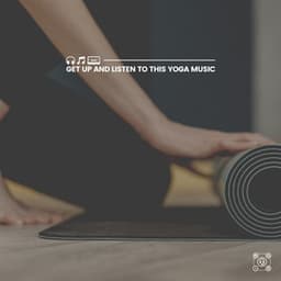 Get up and Listen to This Yoga Music - The Yoga Studio