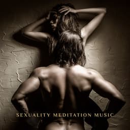 Sexuality Meditation Music - Tantric Sex Background Music Experts