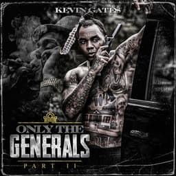 Only The Generals Part II - Kevin Gates