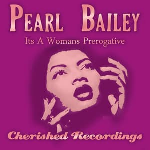 It's a Woman's Prerogative - Pearl Bailey