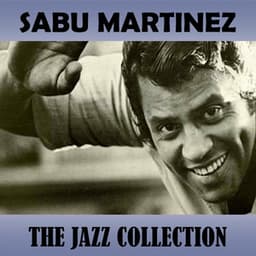 The Jazz Collection - Sabu Martinez