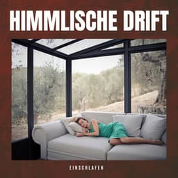 Himmlische Drift: Beruhigende Schlafmusik - Einschlafen