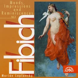 Fibich: Moods, Impressions and Reminiscences, Vol. 10 - Zdeněk Fibich