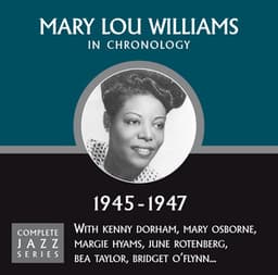 Complete Jazz Series 1945 - 1947 - Mary Lou Williams