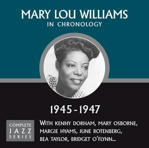 Complete Jazz Series 1945 - 1947 - Mary Lou Williams