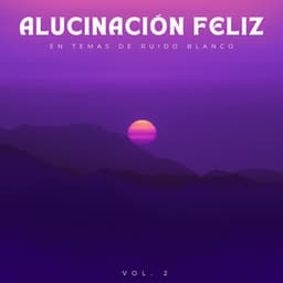 Alucinación Feliz En Temas De Ruido Blanco - El Ruido Blanco