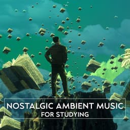Nostalgic Ambient Music for Studying - Studying Music Group