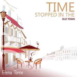 Time Stopped in the Old Town - Elena Torne