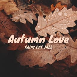 Autumn Love - Rainy Day Jazz