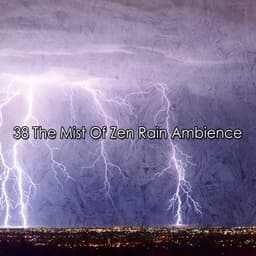 38 The Mist Of Zen Rain Ambience - Musica para Dormir 101