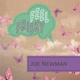 Feel Frisky - Joe Newman