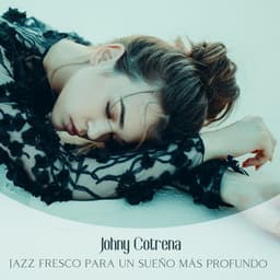 Jazz Fresco para un Sueño más Profundo - Johny Cotrena