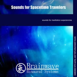 Sounds for Spacetime Travelers - Brainwave Binaural Systems
