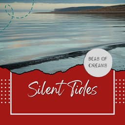 Silent Tides: The Ocean’s Gentle Call - Seas of Dreams