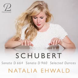 Schubert: Piano Sonatas D. 664 & D. 960 | Selected Dances - Franz Schubert