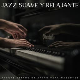 Jazz Suave Y Relajante: Alegre Estado De Ánimo Para Mascotas - Jazz Relax Música latina