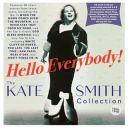 Hello Everybody! The Kate Smith Collection 1926-50 - Kate Smith